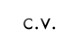 c.v.